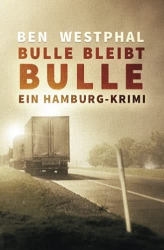 Ein Hamburg-Krimi/Bulle bleibt Bulle - Ein Hamburg-Krimi Ein Hamburg-Krimi (Band 2)
