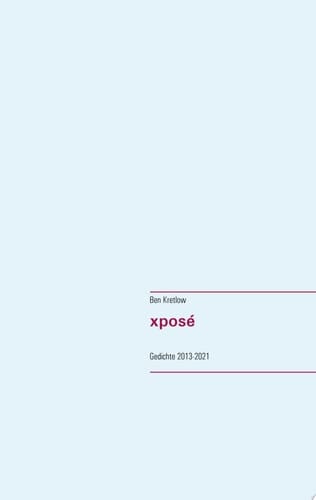 xposé Gedichte 2013-2021