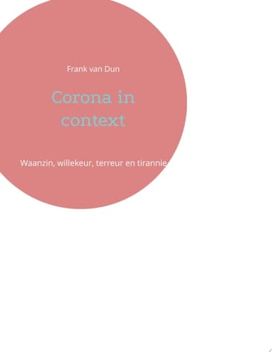 Corona in context Waanzin, willekeur, terreur en tirannie