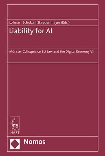 Liability for AI Münster Colloquia on EU Law and the Digital Economy VII
