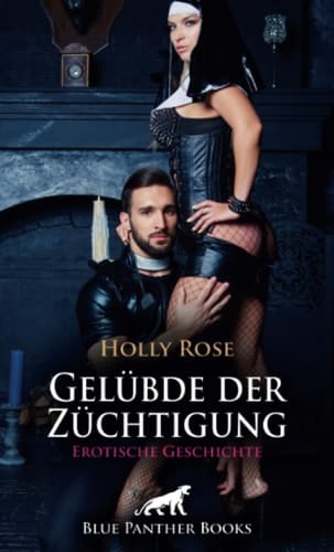 Gelübde der Züchtigung | Erotische Geschichte + 1 weitere Geschichte: Wilde Lustexplosionen!