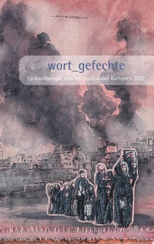 wort_gefechte Lyrikanthologie zum Internationalen Karlspreis 2022