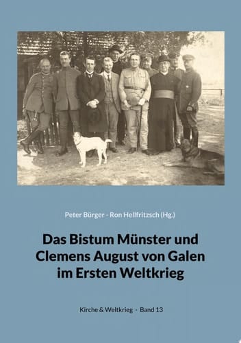 Das Bistum Münster und Clemens August von Galen im Ersten Weltkrieg Forschungen - Quellen
