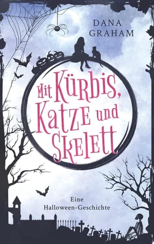 Mit Kürbis, Katze und Skelett Eine Halloween-Geschichte (Kurzroman)