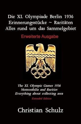 Die XI. Olympiade Berlin 1936 - Erinnerungsstücke ~ Raritäten Erweiterte Ausgabe