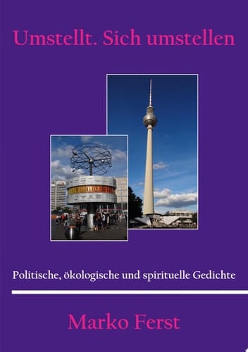 Umstellt. Sich umstellen Politische, ökologische und spirituelle Gedichte