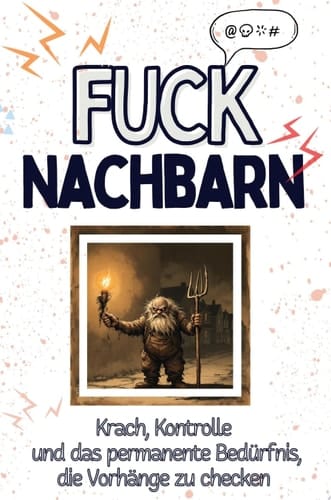 Fuck Nachbarn Krach, Kontrolle und das permanente Bedürfnis, die Vorhänge zu checken