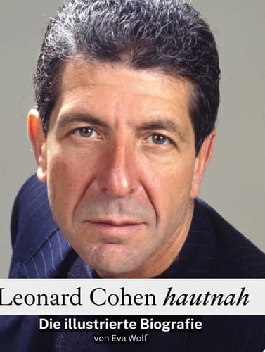 Leonard Cohen hautnah Die illustrierte Biografie