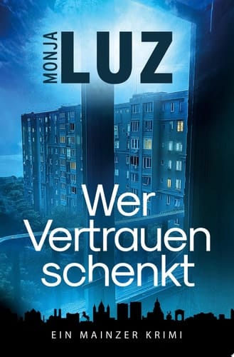Wer Vertrauen schenkt Ein Mainz Krimi
