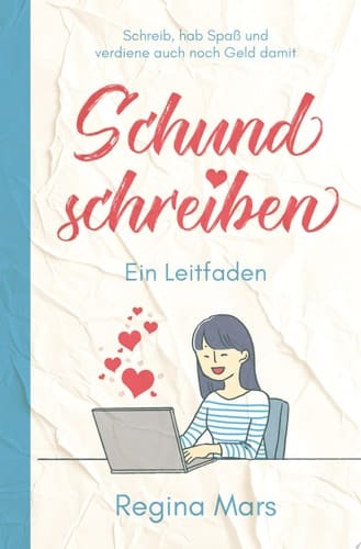 Schund schreiben Ein Leitfaden: Schreib, hab Spaß und verdiene auch noch Geld damit