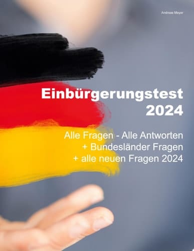 Einbürgerungstest 2024 - Alle Fragen - Alle Antworten + Bundesländer Fragen + alle neuen Fragen 2024