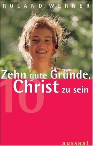 Zehn gute Gründe, Christ zu sein