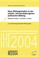 Neue Bildungsmedien in der arbeits- und berufsbezogenen politischen Bildung didaktische Ansätze - Lerneffekte - Chancen