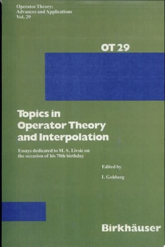 Topics in Operator Theory and Interpolation Essays dedicated to M. S. Livsic on the occasion of his 70th birthday