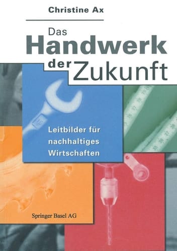 Das Handwerk der Zukunft Leitbilder für nachhaltiges Wirtschaften