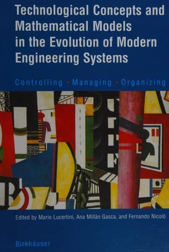 Technological Concepts and Mathematical Models in the Evolution of Modern Engineering Systems Controlling • Managing • Organizing