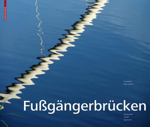 Fussgängerbrücken Konstruktion, Gestalt, Geschichte