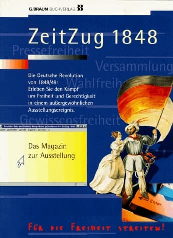 Zeitzug 1848: Die Deutsche Revolution Von 1848/49: Erleben Sie Den Kampf Um Freiheit Und Gerechtigkeit in Einem Aussergewohnlichen A