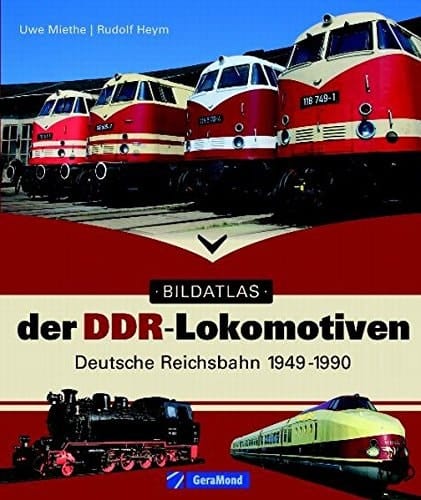 Bildatlas der DDR-Lokomotiven Deutsche Reichsbahn 1949 - 1990