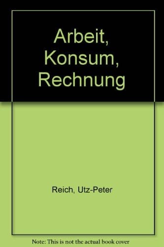 Arbeit-Konsum-Rechnung axiomat. Kritik u. Erweiterung d. volkswirtschaftl. Gesamtrechnung : e. problemorientierte Einf. mit e. Kompendium wichtiger Begriffe d. Arbeit-Konsum-Rechnung