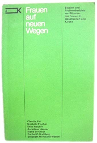 Frauen auf neuen Wegen: Studien u. Problemberichte zur Situation d. Frauen in Gesellschaft u. Kirche (Kennzeichen) (German Edition)