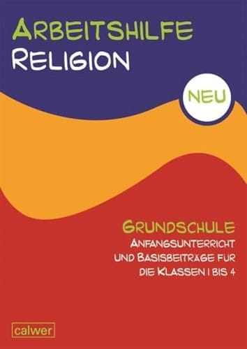 Arbeitshilfe Religion Grundschule neu Anfangsunterricht und Basisbeiträge / erarb. von Brigitte Zeeh-Silva. Kl. 1/4. ...