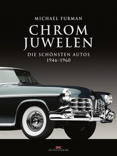 Chrom-Juwelen die schönsten Autos 1946 – 1960