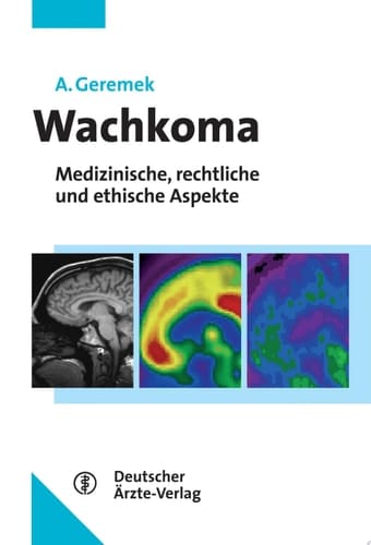 Wachkoma medizinische, rechtliche und ethische Aspekte : mit 22 Tabellen