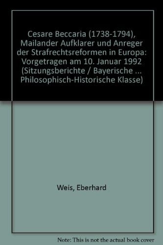 Cesare Beccaria (1738 - 1794), Mailänder Aufklärer und Anreger der Strafrechtsreformen in Europa vorgetragen am 10. Januar 1992