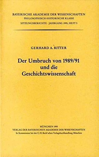 Der Umbruch von 1989/91 und die Geschichtswissenschaft vorgetragen am 9. Dezember 1994