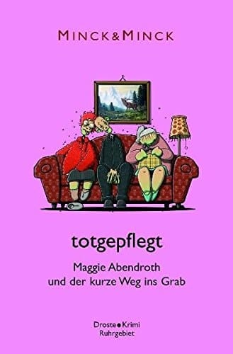 Totgepflegt Maggie Abendroth und der kurze Weg ins Grab
