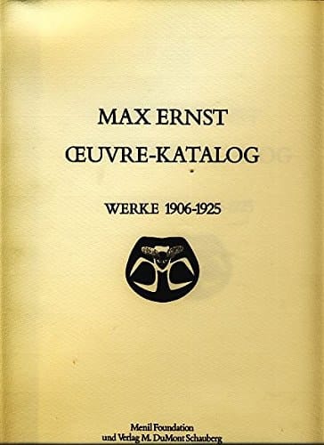 Max Ernst Oeuvre-Katalog Max Ernst. Werke 1906-1925