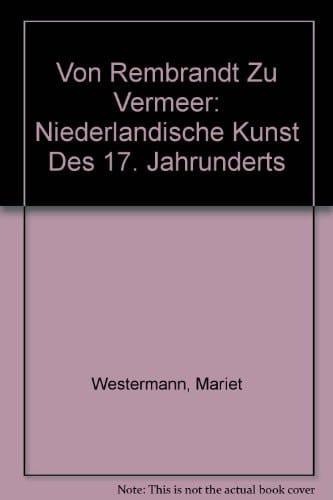 Von Rembrandt zu Vermeer niederländische Kunst des 17. Jahrhunderts