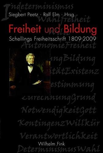 Freiheit und Bildung Schellings Freiheitsschrift 1809-2009
