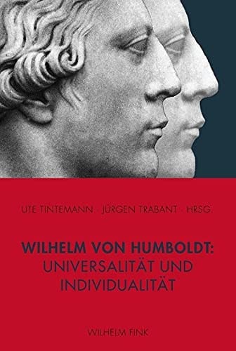 Wilhelm von Humboldt Universalität und Individualität
