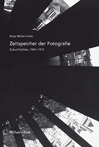 Zeitspeicher der Fotografie Zukunftsbilder, 1860-1913