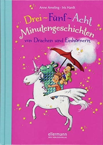 Drei-Fünf-Acht Minutengeschichten von Drachen und Einhörnern
