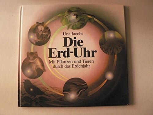 Die Erd-Uhr mit Pflanzen und Tieren durch das Erdenjahr