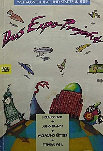 Das EXPO-Projekt: Weltausstellung und Stadtzukunft (German Edition)