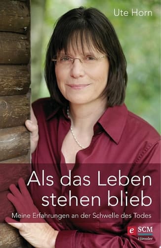 Als das Leben stehen blieb Meine Erfahrungen an der Schwelle des Todes