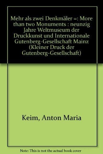 Mehr als zwei 'Denkmäler': Neunzig Jahre Weltmuseum der Druckkunst und Internationale Gutenberg-Gesellschaft Mainz = More than two 'monuments' : ... der Gutenberg-Gesellschaft) (German Edition)