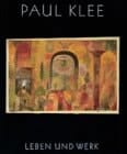 Paul Klee Leben und Werk ; [anlässlich der Paul-Klee-Ausstellungen im Museum of Modern Art, New York, (12.2. - 5. 5.1987) ; im Cleveland Museum of Art, (24.6. - 16.8.1987) und im Kunstmuseum Bern (25.9.1987 - 3.1.1988)]