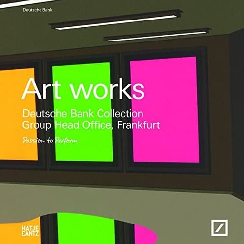 Art Works Deutsche Bank Collection, Group Head Office, Frankfurt : Passion to Perform