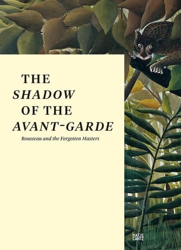 The Shadow of the Avant-garde Rousseau and the Forgotten Masters