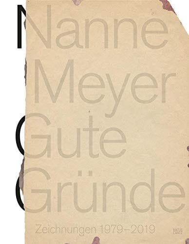 Nanne Meyer - Gute Gründe Zeichnungen 1979-2019