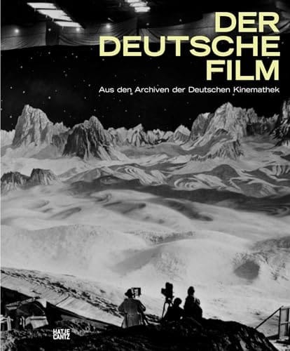 Der deutsche Film Aus den Archiven der Deutschen Kinemathek