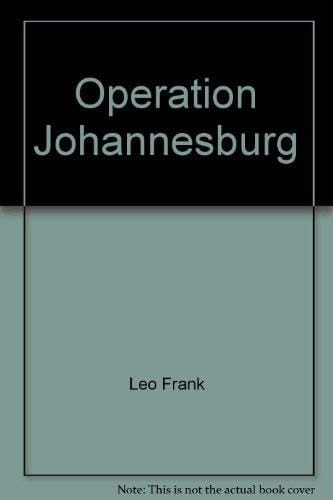Operation Johannesburg. - (München, Berlin:) Herbig (1986: Wiener Verl., Himberg). 204 S. 8°