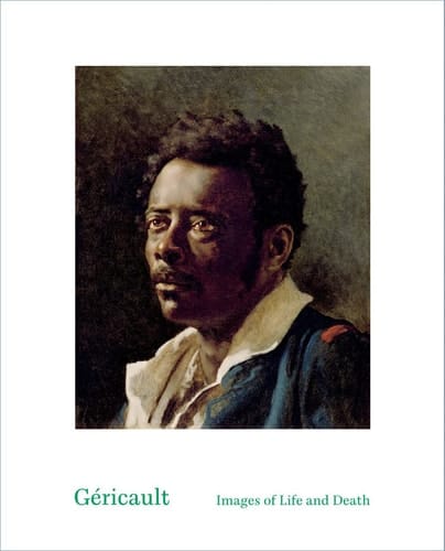 Géricault Images of Life and Death