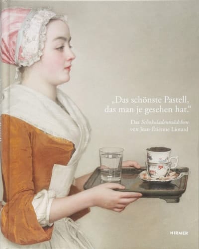 "Das schönste Pastell, das man je gesehen hat" das "Schokoladenmädchen" von Jean-Étienne Liotard