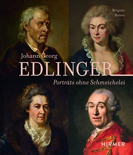 Johann Georg Edlinger Porträts ohne Schmeichelei